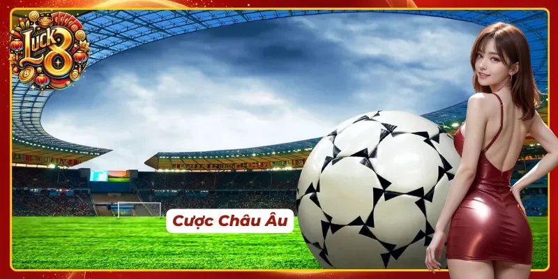 Kèo Châu Âu xuất hiện dày đặc trên các trận thể thao
